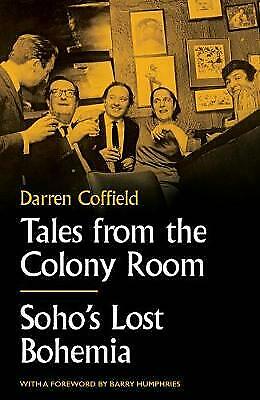 Tales from the Colony Room: Soho's Lost Bohemia Tales from the Colony Room: Soho's Lost Bohemia