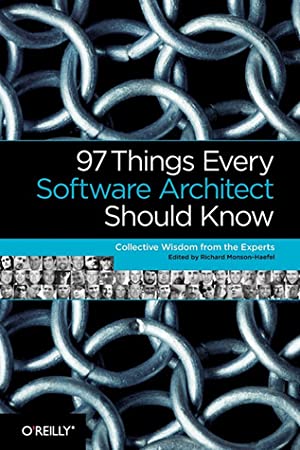 97 Things Every Software Architect Should Know 97 Things Every Software Architect Should Know