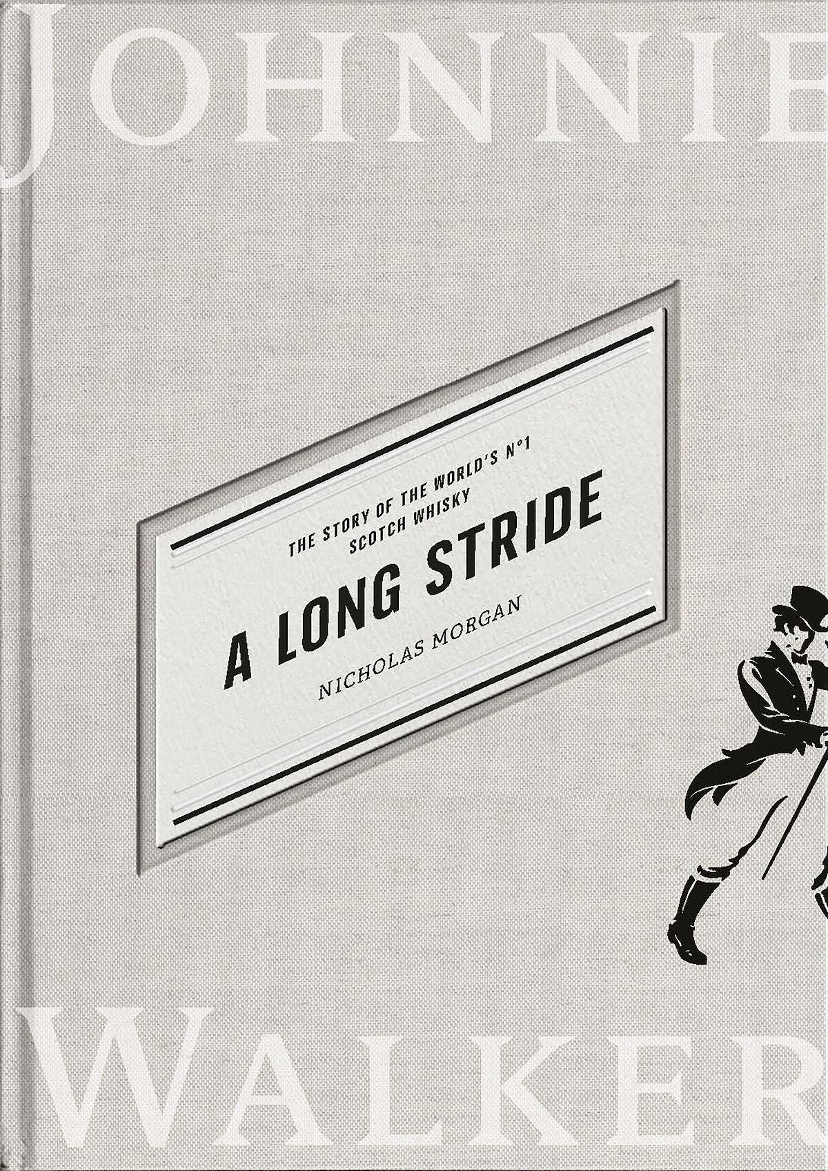 A Long Stride - The Story of the World's No. 1 Scotch Whisky A Long Stride - The Story of the World's No. 1 Scotch Whisky